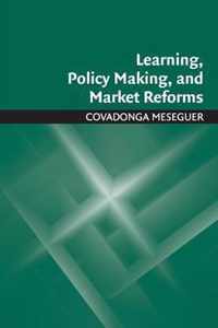 Learning, Policy Making, and Market Reforms