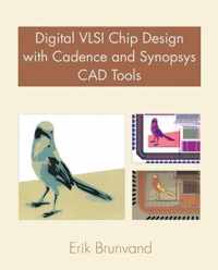 Digital VLSI Chip Design with Cadence and Synopsys CAD Tools