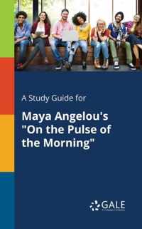 A Study Guide for Maya Angelou's On the Pulse of the Morning