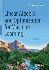 Linear Algebra and Optimization for Machine Learning