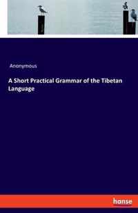 A Short Practical Grammar of the Tibetan Language