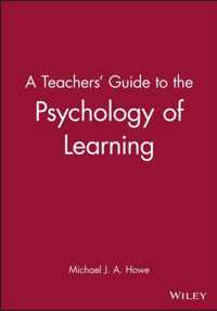 A Teachers' Guide to the Psychology of Learning