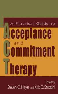 A Practical Guide to Acceptance and Commitment Therapy