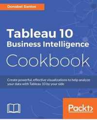 Tableau 10 Business Intelligence Cookbook