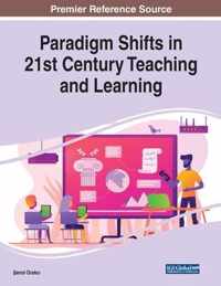 Paradigm Shifts in 21st Century Teaching and Learning