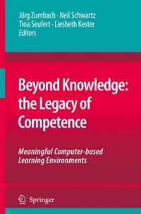 Beyond Knowledge: The Legacy of Competence: Meaningful Computer-Based Learning Environments