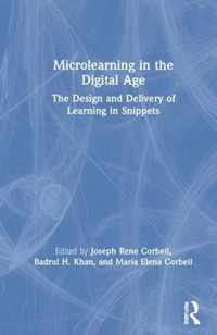 Microlearning in the Digital Age: The Design and Delivery of Learning in Snippets