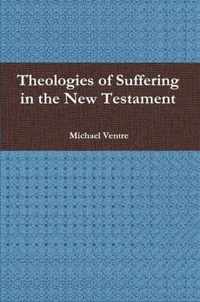 Theologies of Suffering in the New Testament