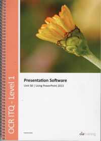 OCR Level 1 ITQ - Unit 58 - Presentation Software Using Microsoft PowerPoint 2013