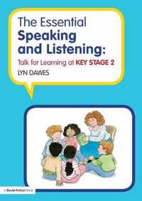 The Essential Speaking and Listening: Talk for Learning at Key Stage 2