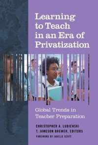 Learning to Teach in an Era of Privatization