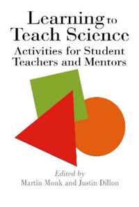 Learning to Teach Science: Activities for Student Teachers and Mentors