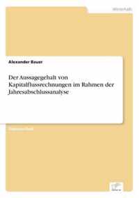 Der Aussagegehalt von Kapitalflussrechnungen im Rahmen der Jahresabschlussanalyse