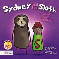 Sydney and the Sloth (A Book About Depression)