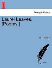 Laurel Leaves. [Poems.]