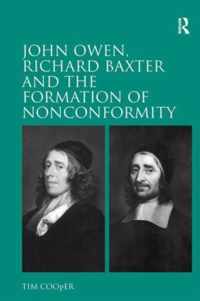 John Owen, Richard Baxter and the Formation of Nonconformity