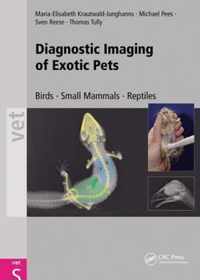 Diagnostic Imaging of Exotic Pets: Birds - Small Mammals - Reptiles