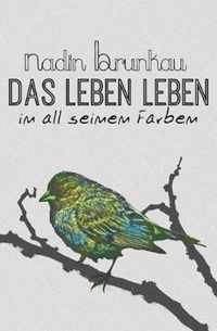 Das Leben leben - in all seinen Farben