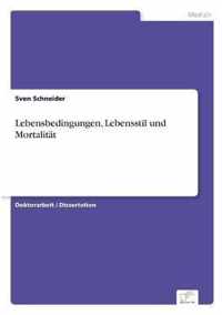 Lebensbedingungen, Lebensstil und Mortalitat