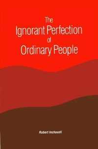 The Ignorant Perfection of Ordinary People