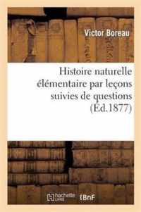 Histoire Naturelle Élémentaire Par Leçons Suivies de Questions