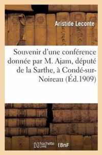 Souvenir d'Une Conference Donnee Par M. Ajam, Depute de la Sarthe, A Conde-Sur-Noireau: