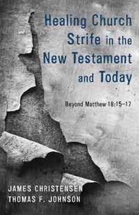 Healing Church Strife in the New Testament and Today