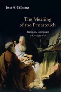 The Meaning of the Pentateuch Revelation, Composition and Interpretation