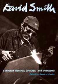 David Smith - Collected Writings, Lectures, and Interviews