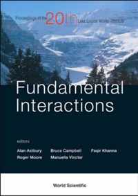 Fundamental Interactions - Proceedings Of The 20th Lake Louise Winter Institute