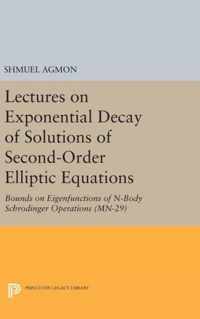 Lectures on Exponential Decay of Solutions of Second-Order Elliptic Equations: Bounds on Eigenfunctions of N-Body Schrodinger Operations. (