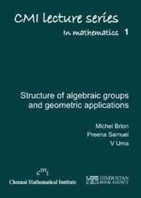 Lectures on the Structure of Algebraic Groups and Geometric Applications