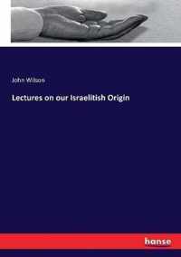 Lectures on our Israelitish Origin