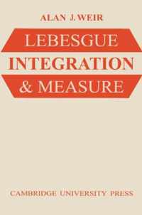 Lebesgue Integration and Measure