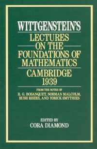 Wittgenstein`s Lectures on the Foundations of Mathematics, Cambridge, 1939