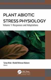 Plant Abiotic Stress Physiology: Volume 1