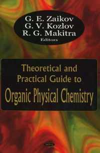 Theoretical & Practical Guide to Organic Physical Chemistry