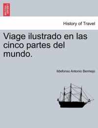 Viage ilustrado en las cinco partes del mundo. Tomo I.