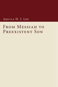 From Messiah to Preexistent Son