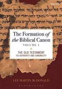 The Formation of the Biblical Canon: Volume 1: The Old Testament
