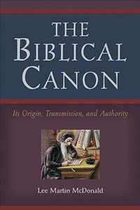 Biblical Canon Its Origin, Transmission, and Authority