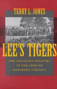 Lee's Tigers: The Louisiana Infantry in the Army of Northern Virginia (Revised)