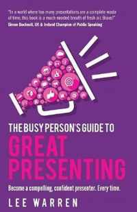 The Busy Person's Guide To Great Presenting