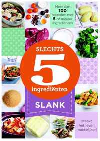 Slechts 5 ingrediënten  -   Slank