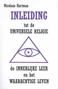 Inleiding tot de Universele Religie, de Innerlijke Leer en het Waarachtige Leven