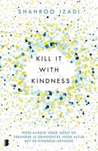 Kill it with kindness