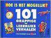 Hoe is het mogelijk? 101 grappige leerrijke verhalen (+10j.)