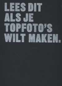 Lees dit  -   Lees dit als je topfoto's wilt maken