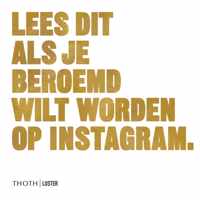 Lees dit  -   Lees dit als je beroemd wilt worden op Instagram