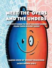 Meet the Overs and the Unders: Making Sense of Sensory Processing